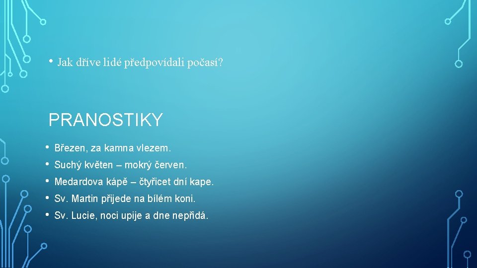  • Jak dříve lidé předpovídali počasí? PRANOSTIKY • • • Březen, za kamna