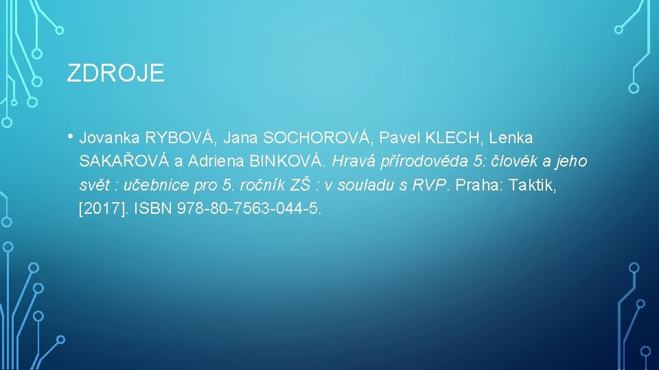 ZDROJE • Jovanka RYBOVÁ, Jana SOCHOROVÁ, Pavel KLECH, Lenka SAKAŘOVÁ a Adriena BINKOVÁ. Hravá