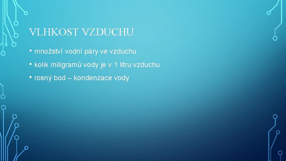 VLHKOST VZDUCHU • množství vodní páry ve vzduchu • kolik miligramů vody je v