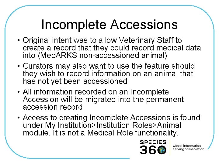Incomplete Accessions • Original intent was to allow Veterinary Staff to create a record