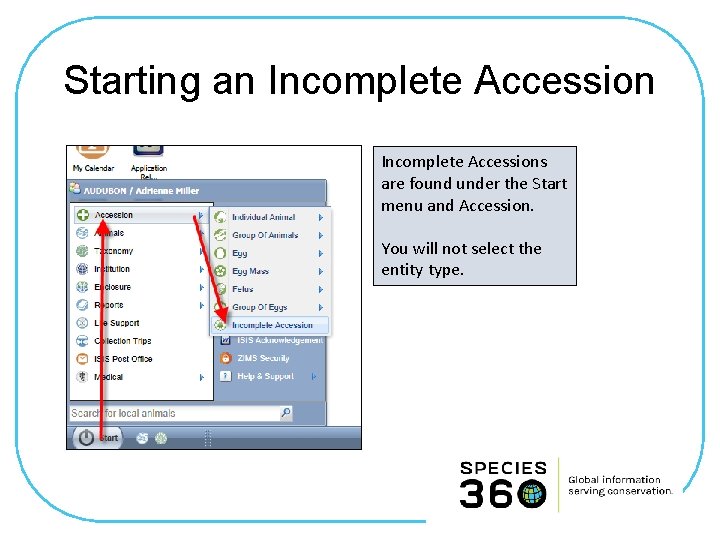 Starting an Incomplete Accessions are found under the Start menu and Accession. You will