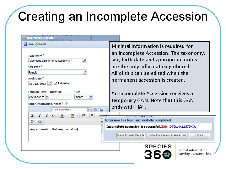 Creating an Incomplete Accession Minimal information is required for an Incomplete Accession. The taxonomy,