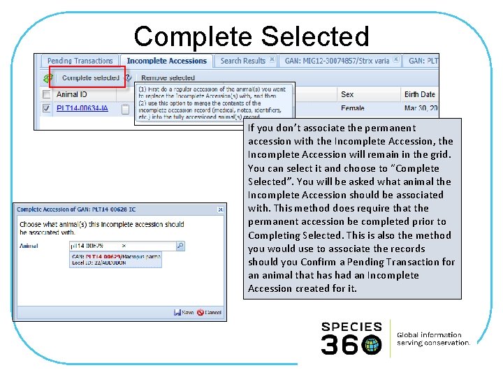 Complete Selected If you don’t associate the permanent accession with the Incomplete Accession, the