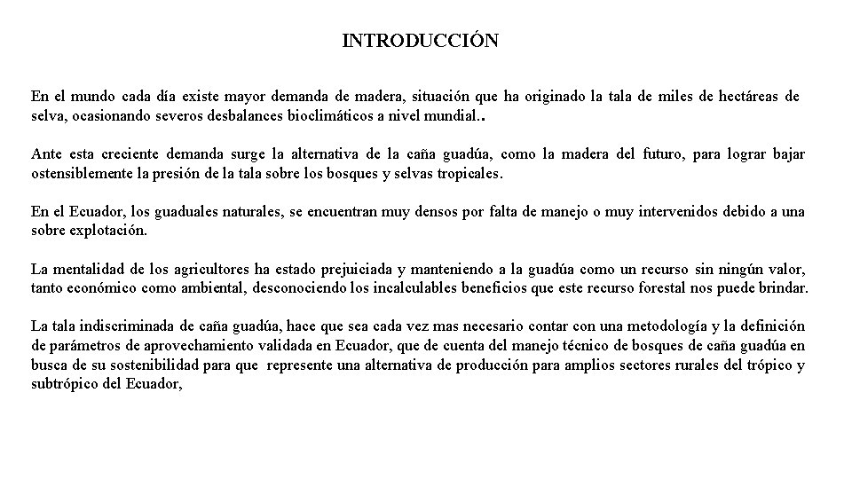 INTRODUCCIÓN En el mundo cada día existe mayor demanda de madera, situación que ha