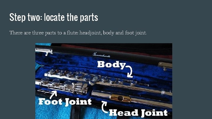 Step two: locate the parts There are three parts to a flute: headjoint, body