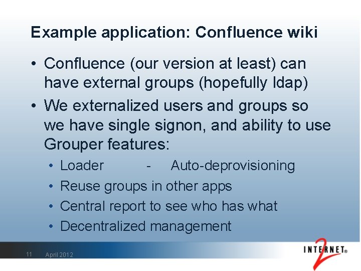 Example application: Confluence wiki • Confluence (our version at least) can have external groups