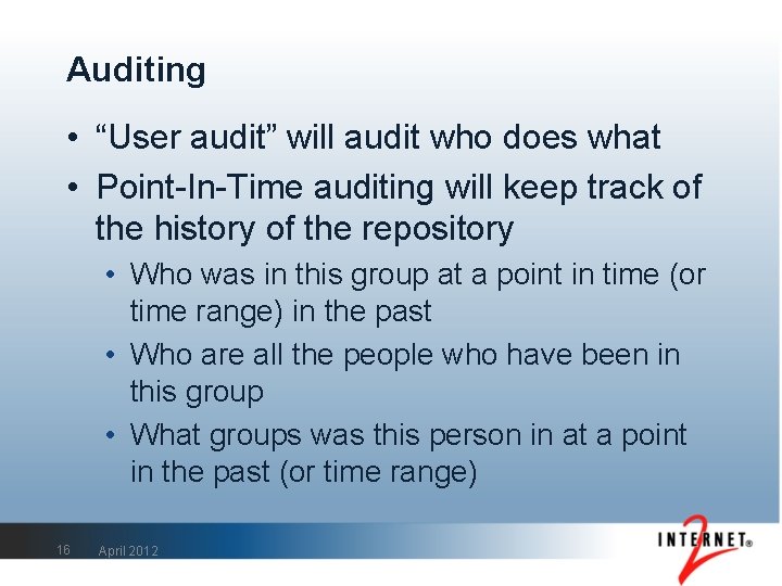 Auditing • “User audit” will audit who does what • Point-In-Time auditing will keep