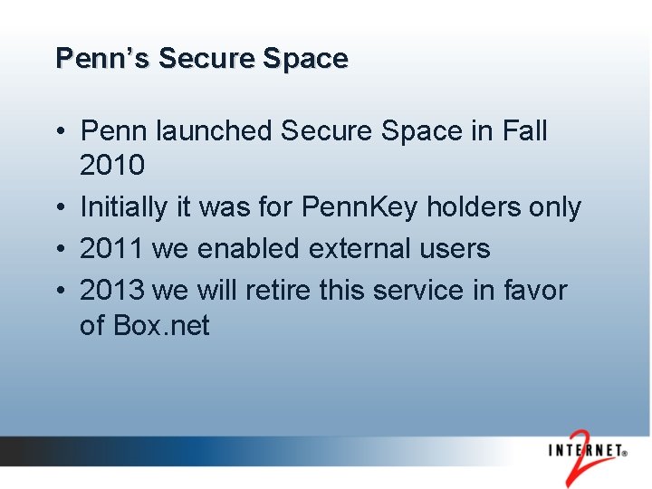 Penn’s Secure Space • Penn launched Secure Space in Fall 2010 • Initially it