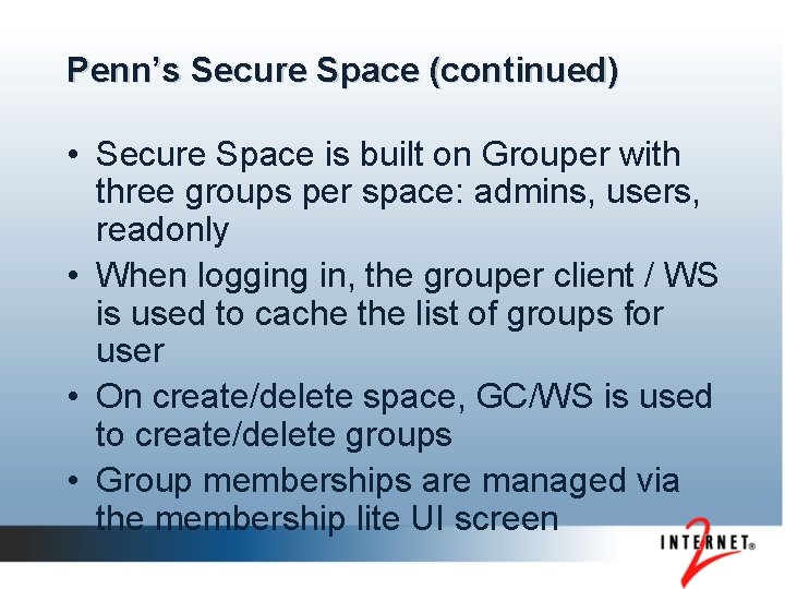 Penn’s Secure Space (continued) • Secure Space is built on Grouper with three groups
