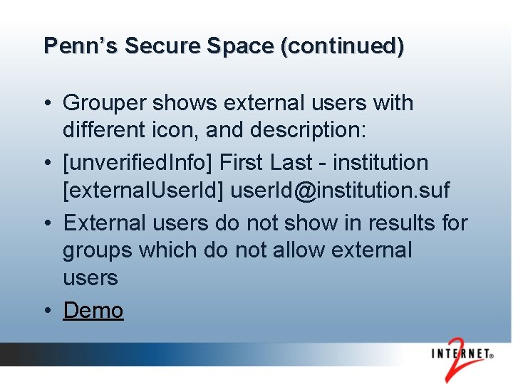 Penn’s Secure Space (continued) • Grouper shows external users with different icon, and description: