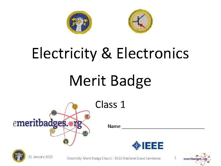 Electricity & Electronics Merit Badge Class 1 Name _______________ 21 January 2022 Electricity Merit