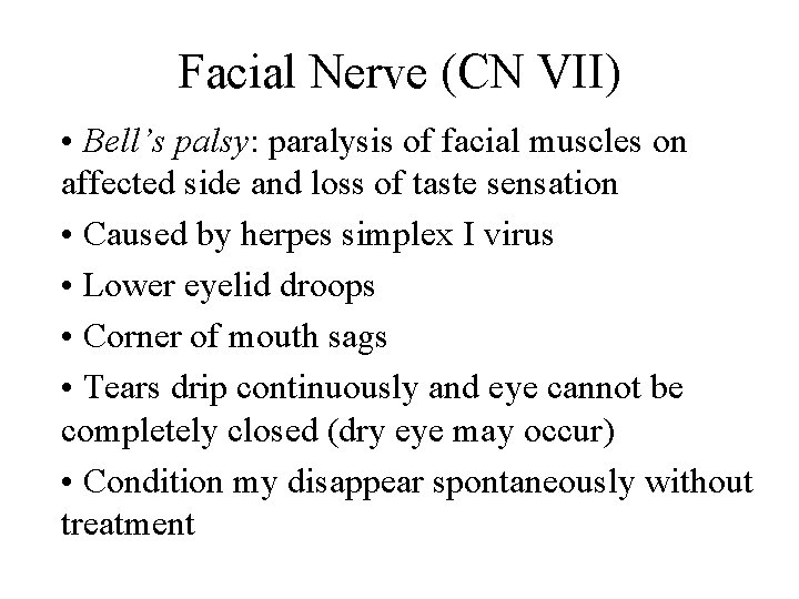 Facial Nerve (CN VII) • Bell’s palsy: paralysis of facial muscles on affected side