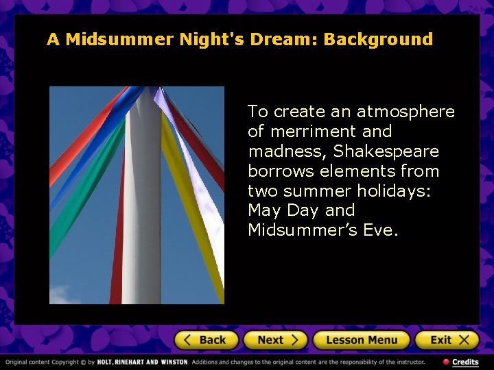 A Midsummer Night's Dream: Background To create an atmosphere of merriment and madness, Shakespeare