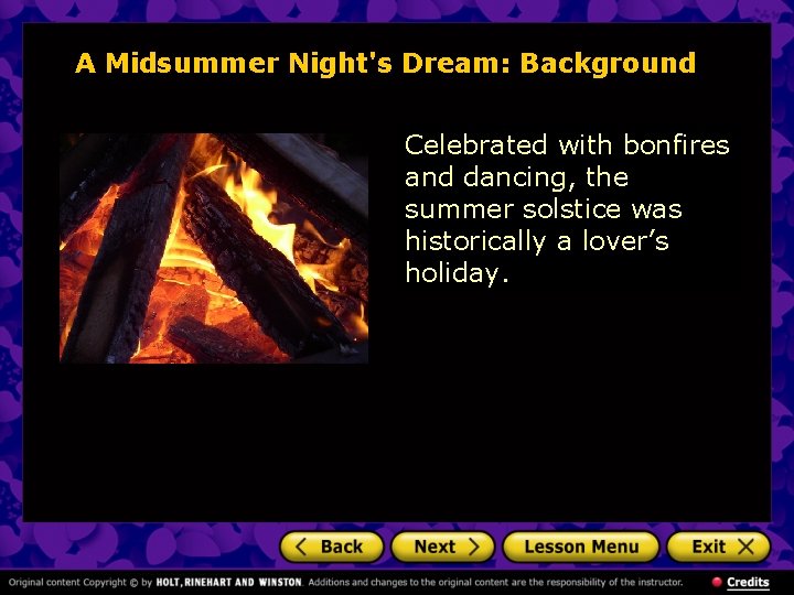 A Midsummer Night's Dream: Background Celebrated with bonfires and dancing, the summer solstice was