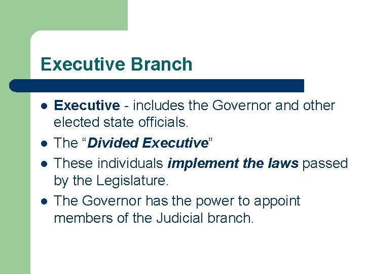 Executive Branch l l Executive - includes the Governor and other elected state officials.