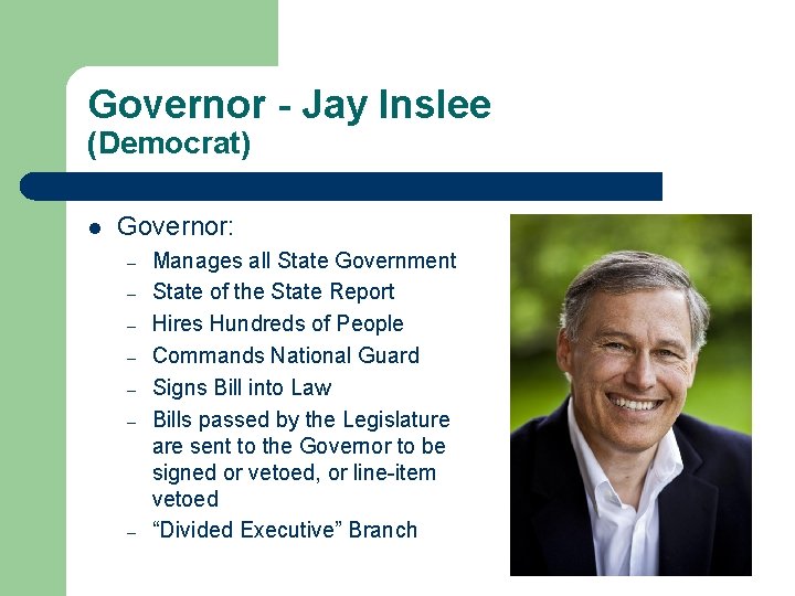 Governor - Jay Inslee (Democrat) l Governor: – – – – Manages all State