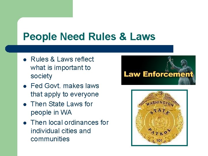 People Need Rules & Laws l l Rules & Laws reflect what is important