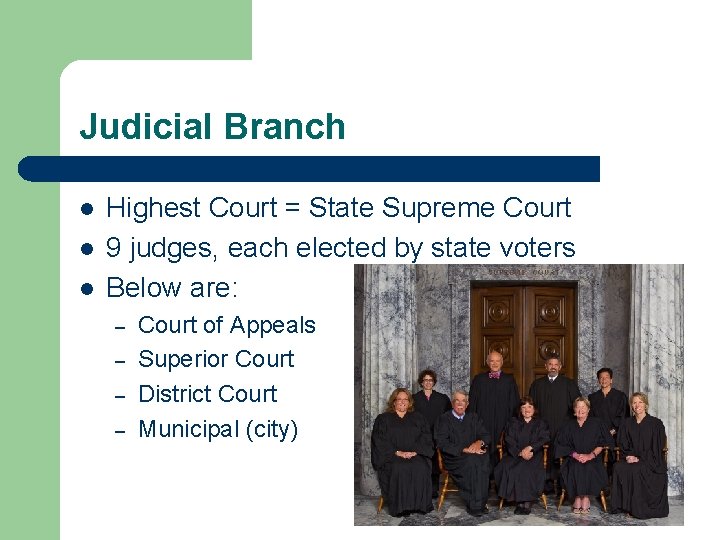 Judicial Branch l l l Highest Court = State Supreme Court 9 judges, each