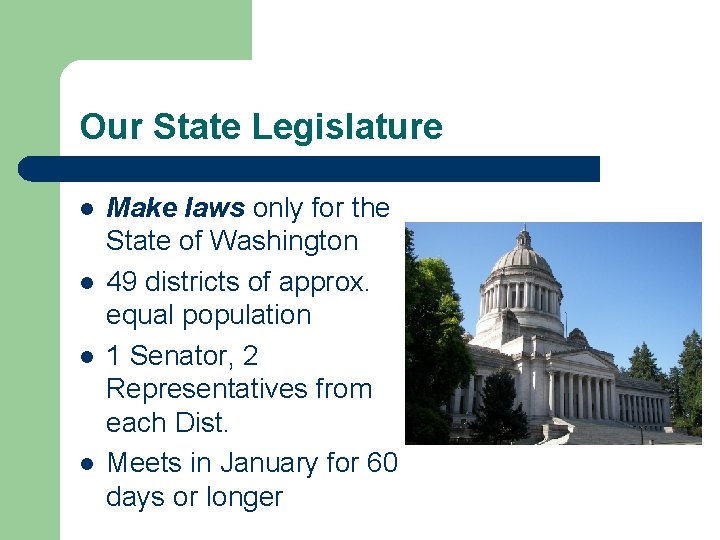 Our State Legislature l l Make laws only for the State of Washington 49