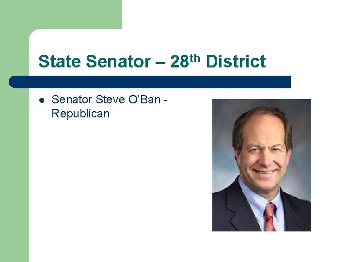 State Senator – 28 th District l Senator Steve O’Ban Republican 