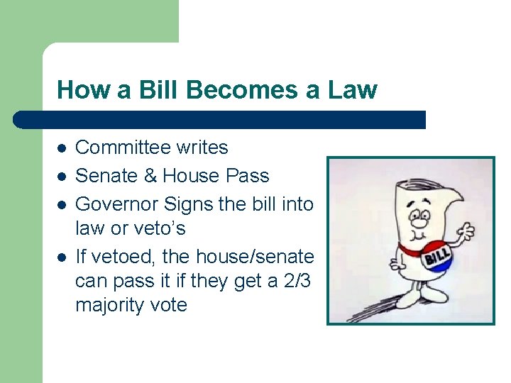 How a Bill Becomes a Law l l Committee writes Senate & House Pass