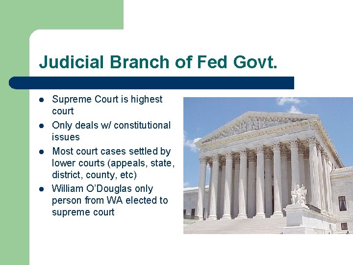 Judicial Branch of Fed Govt. l l Supreme Court is highest court Only deals