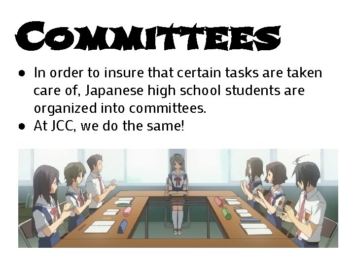 Committees ● In order to insure that certain tasks are taken care of, Japanese