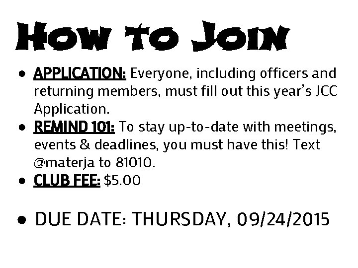 How to Join ● APPLICATION: Everyone, including officers and returning members, must fill out
