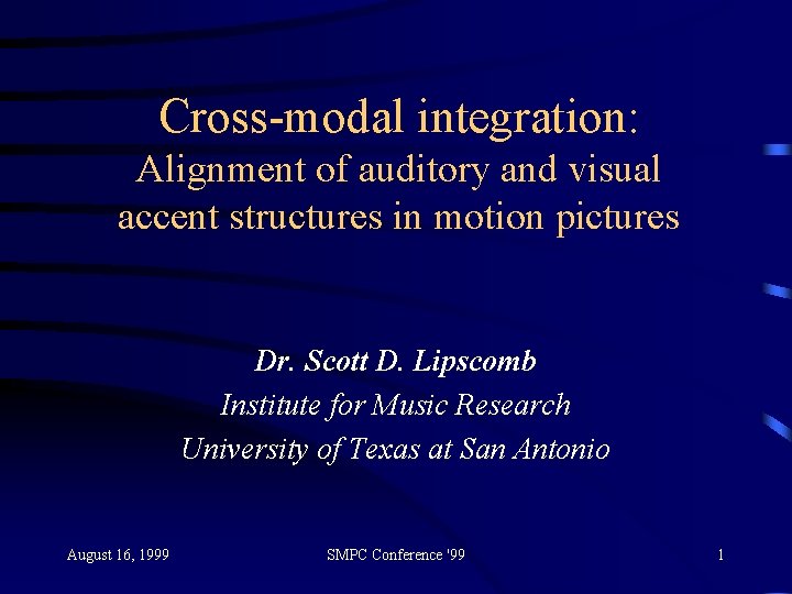 Cross-modal integration: Alignment of auditory and visual accent structures in motion pictures Dr. Scott