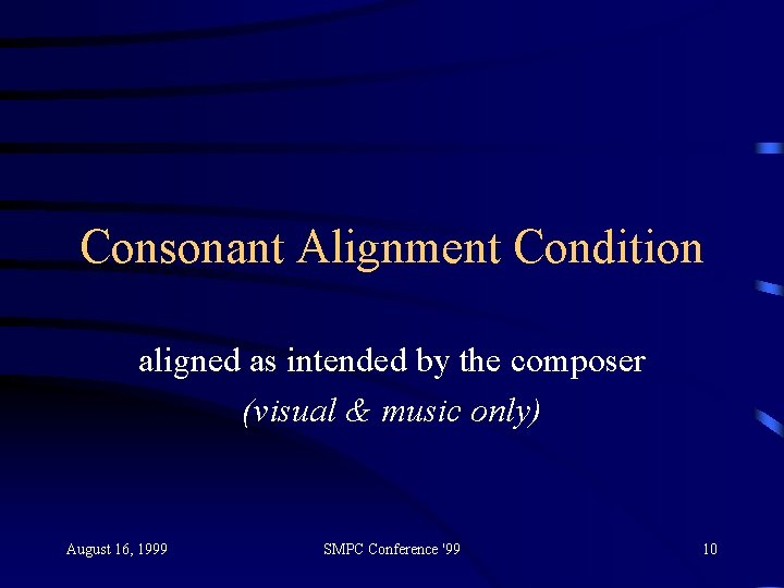 Consonant Alignment Condition aligned as intended by the composer (visual & music only) August