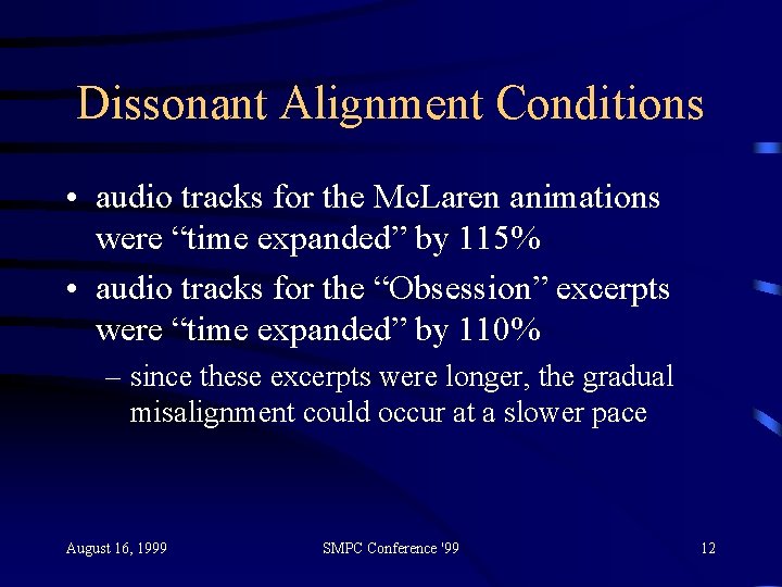 Dissonant Alignment Conditions • audio tracks for the Mc. Laren animations were “time expanded”