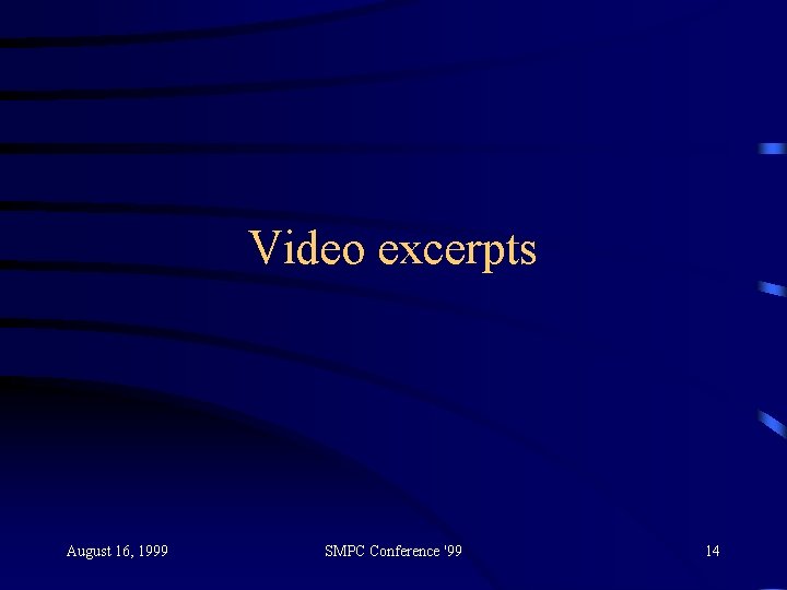 Video excerpts August 16, 1999 SMPC Conference '99 14 