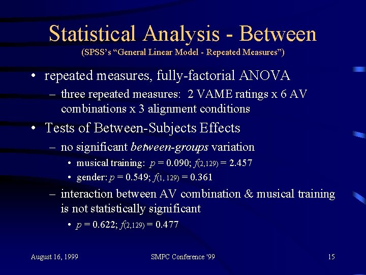 Statistical Analysis - Between (SPSS’s “General Linear Model - Repeated Measures”) • repeated measures,