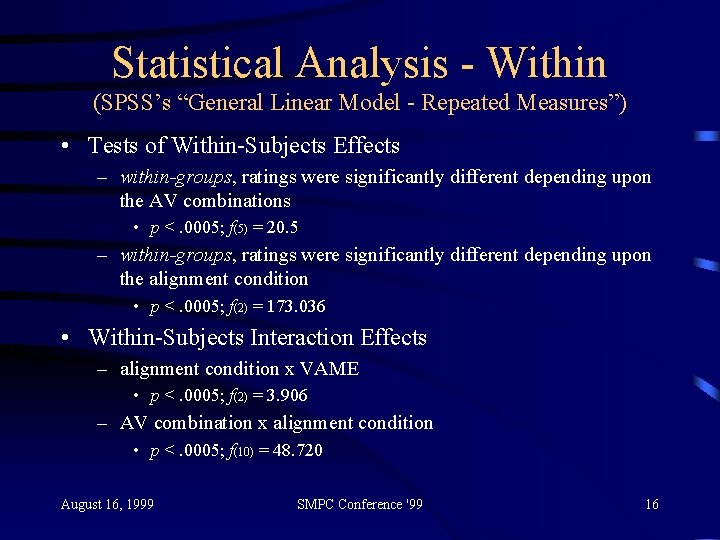 Statistical Analysis - Within (SPSS’s “General Linear Model - Repeated Measures”) • Tests of