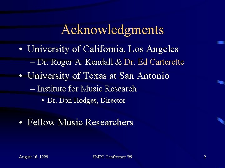 Acknowledgments • University of California, Los Angeles – Dr. Roger A. Kendall & Dr.