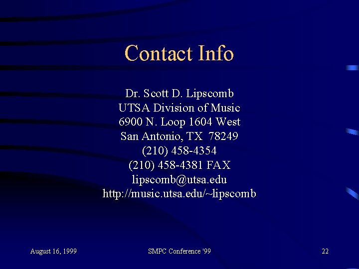 Contact Info Dr. Scott D. Lipscomb UTSA Division of Music 6900 N. Loop 1604