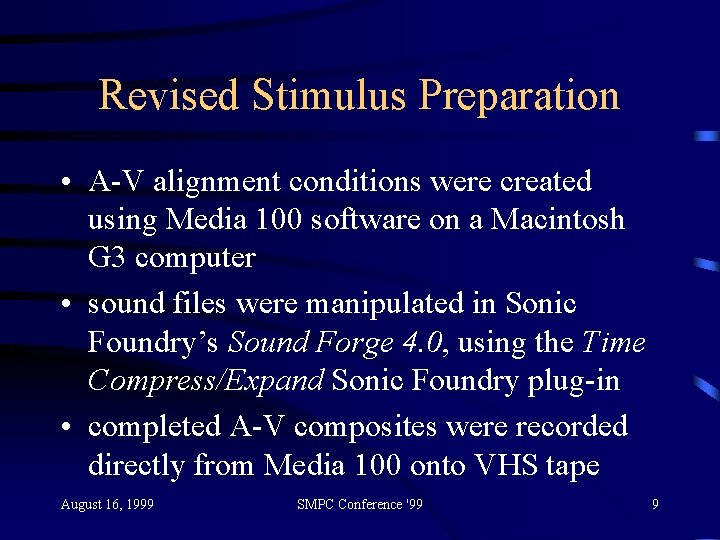 Revised Stimulus Preparation • A-V alignment conditions were created using Media 100 software on