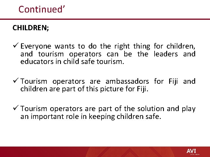 Continued’ CHILDREN; ü Everyone wants to do the right thing for children, and tourism