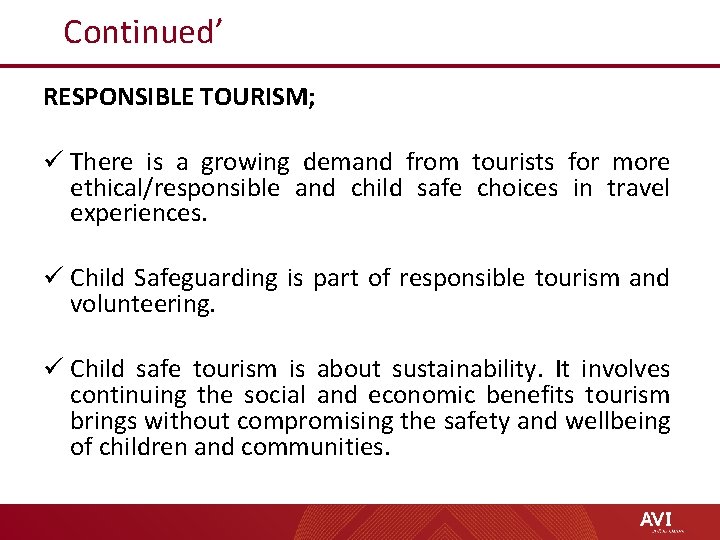 Continued’ RESPONSIBLE TOURISM; ü There is a growing demand from tourists for more ethical/responsible