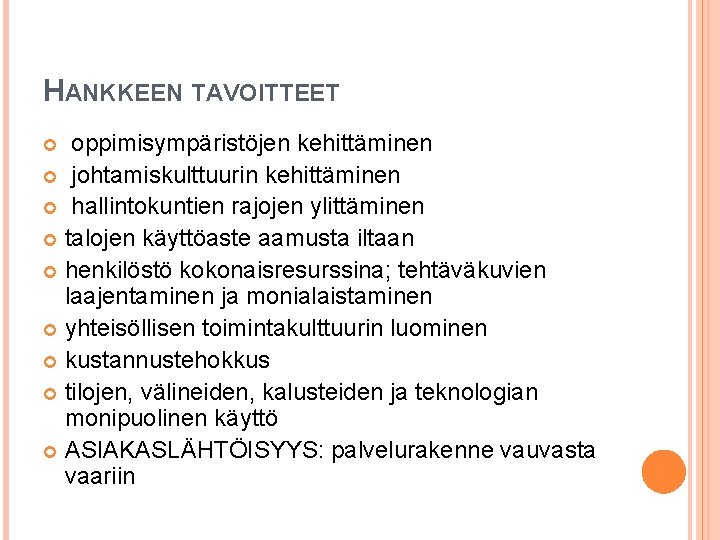 HANKKEEN TAVOITTEET oppimisympäristöjen kehittäminen johtamiskulttuurin kehittäminen hallintokuntien rajojen ylittäminen talojen käyttöaste aamusta iltaan henkilöstö