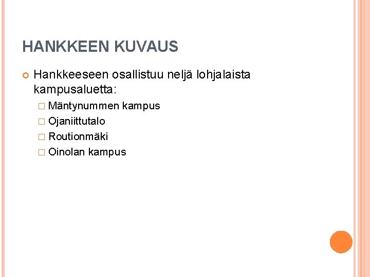 HANKKEEN KUVAUS Hankkeeseen osallistuu neljä lohjalaista kampusaluetta: � Mäntynummen kampus � Ojaniittutalo � Routionmäki