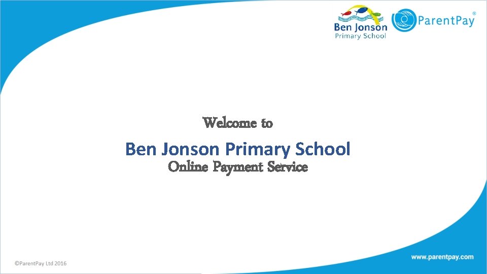 Welcome to Ben Jonson Primary School Online Payment Service 