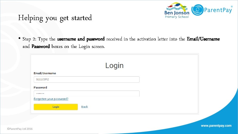 Helping you get started • Step 2: Type the username and password received in
