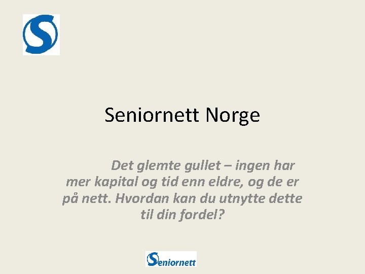 Seniornett Norge Det glemte gullet – ingen har mer kapital og tid enn eldre,