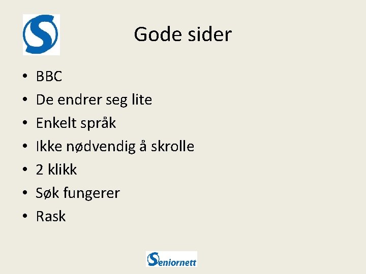 Gode sider • • BBC De endrer seg lite Enkelt språk Ikke nødvendig å