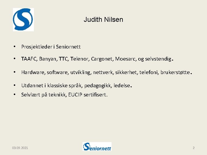 Judith Nilsen • Prosjektleder i Seniornett • TAAFC, Banyan, TTC, Telenor, Cargonet, Moesarc, og