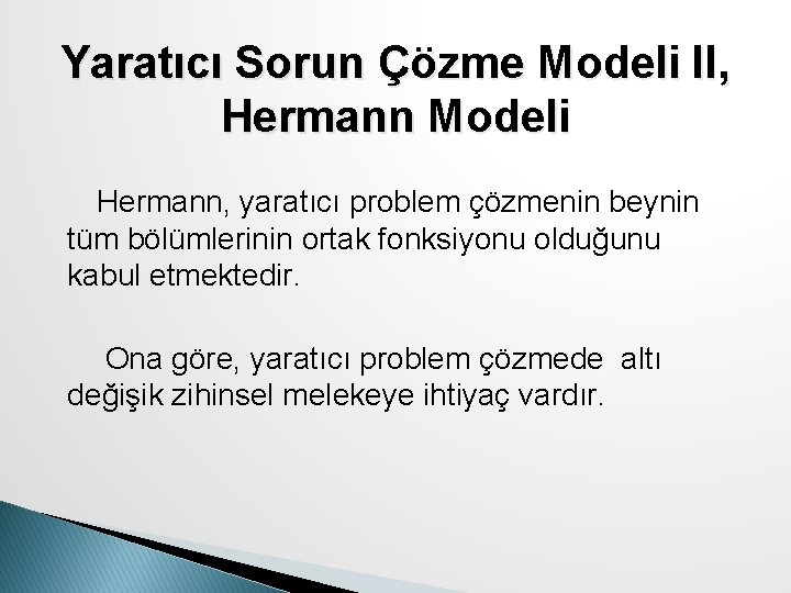 Yaratıcı Sorun Çözme Modeli II, Hermann Modeli Hermann, yaratıcı problem çözmenin beynin tüm bölümlerinin
