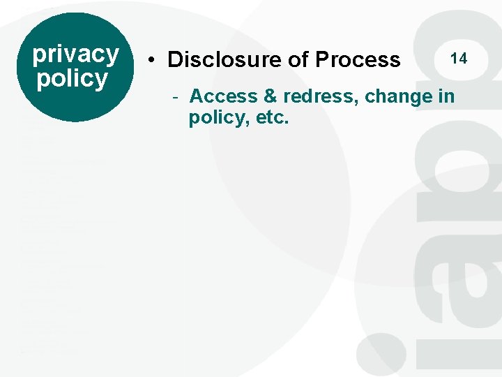 privacy policy • Disclosure of Process 14 - Access & redress, change in policy,