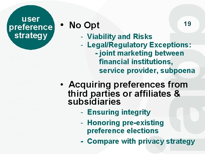 user preference • No Opt strategy - Viability and Risks 19 - Legal/Regulatory Exceptions: