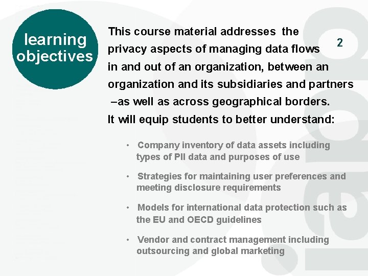 learning objectives This course material addresses the privacy aspects of managing data flows 2